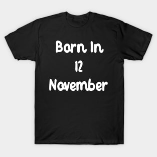 Born In 12 November T-Shirt